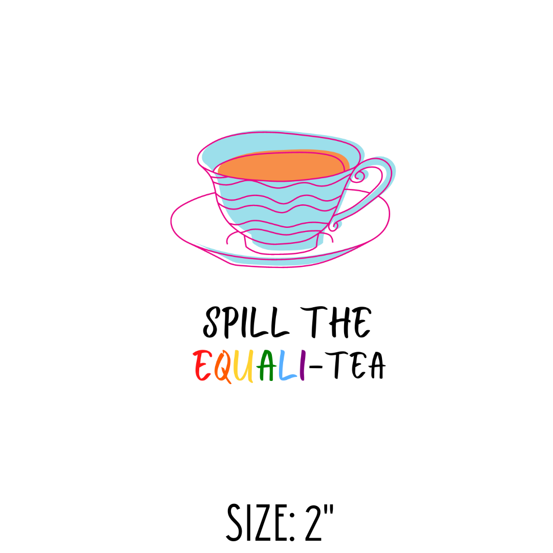 Spill The Equali-tea Sticker