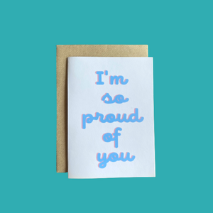 I'M So Proud Of You Card