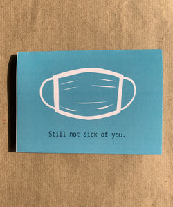 Still not sick of you card