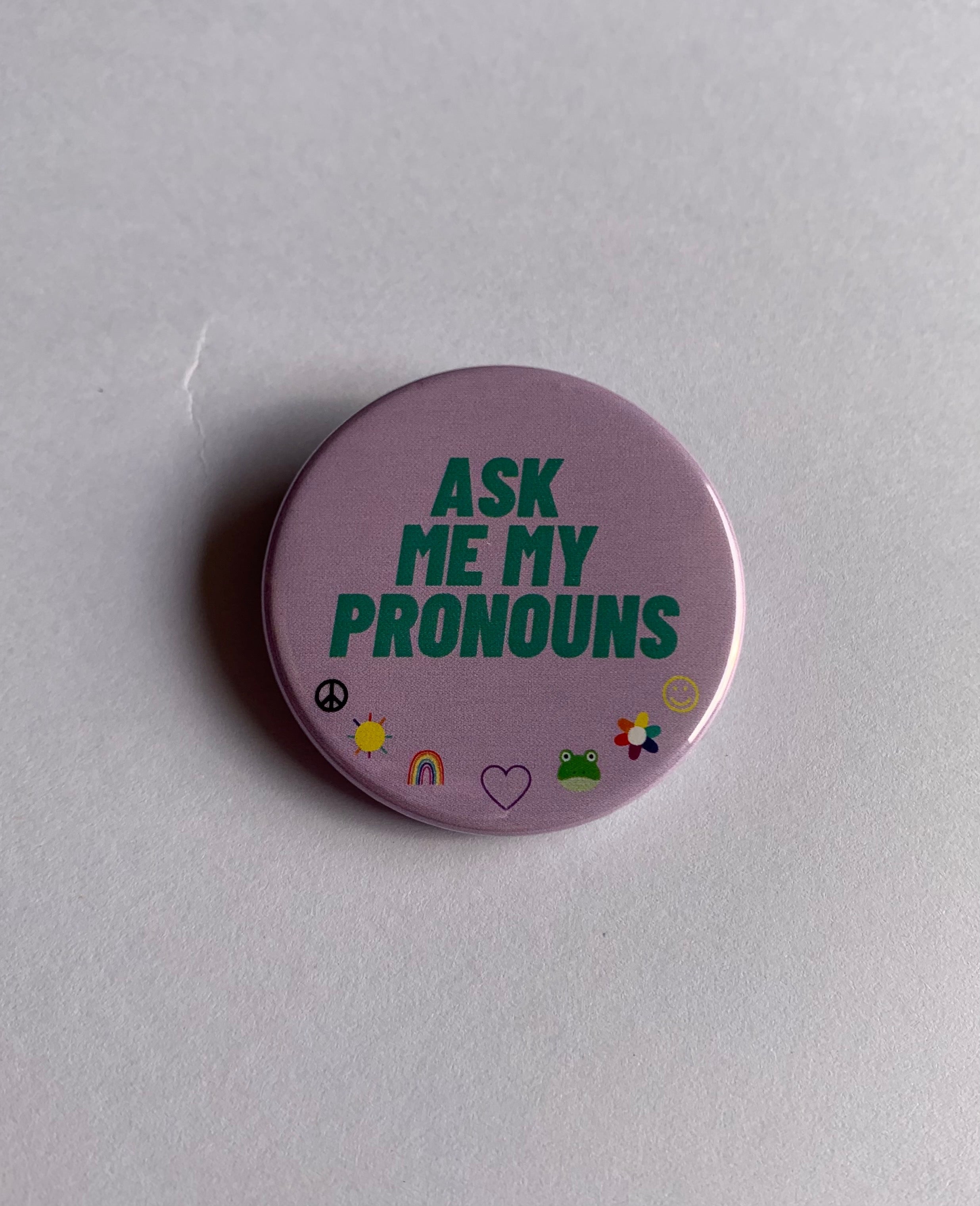 Ask Me My Pronouns- Button Badge