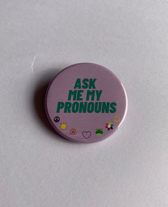 Ask Me My Pronouns- Button Badge