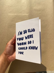 I'M So Glad You Were Born Card <3